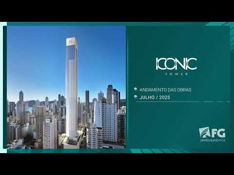 Acompanhamento de obras | Julho 2025 - Iconic Tower | FG Empreendimentos