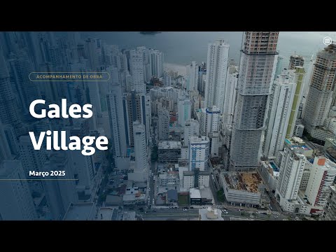 Estágio da Obra: Gales Village | Março 2025