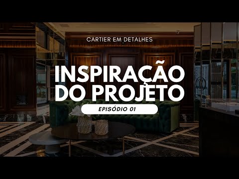 Cartier em detalhes: Inspiração do Projeto! [Episódio 01]
