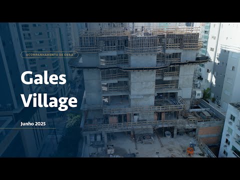 Estágio da Obra: Gales Village | Junho 2025