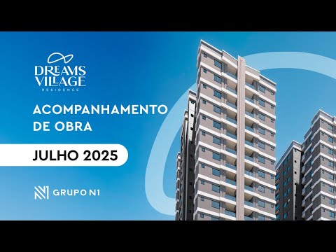 Acompanhamento de Obra - Dreams Village - Julho 2025