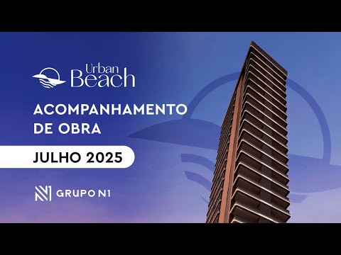 Acompanhamento de Obra - Urban Beach - Julho 2025