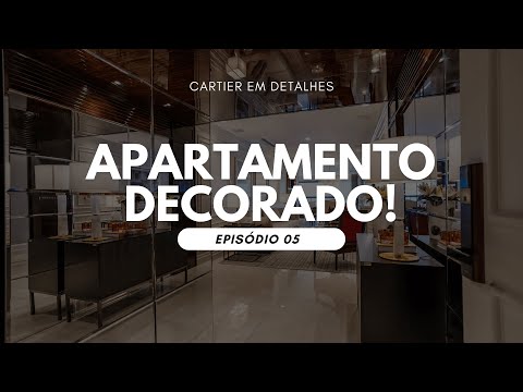 Cartier em detalhes: APARTAMENTO DECORADO! [Episódio 05]