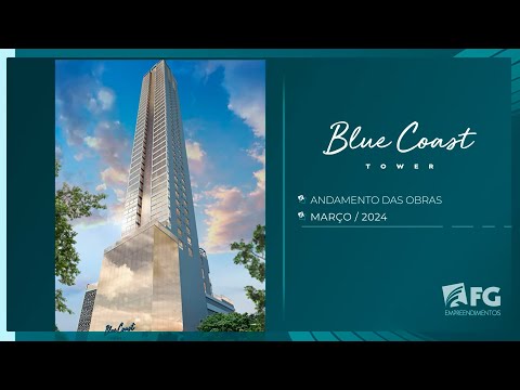 Acompanhamento de obras | Março 2024 - Blue Coast Tower | FG Empreendimentos