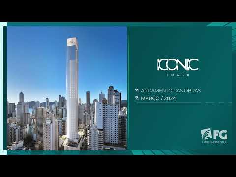 Acompanhamento de obras | Março 2024 - Iconic Tower | FG Empreendimentos