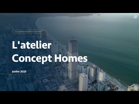 Estágio da Obra: L'atelier Concept Homes | Junho 2025