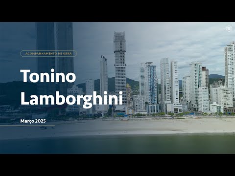 Estágio da Obra: Tonino Lamborghini Residences Balneário Camboriú | Março 2025