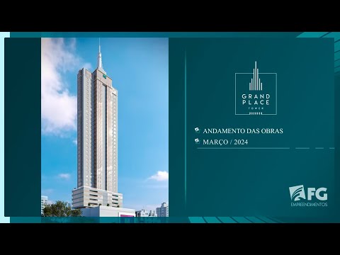 Acompanhamento de obras | Março 2024 - Grand Place Tower | FG Empreendimentos